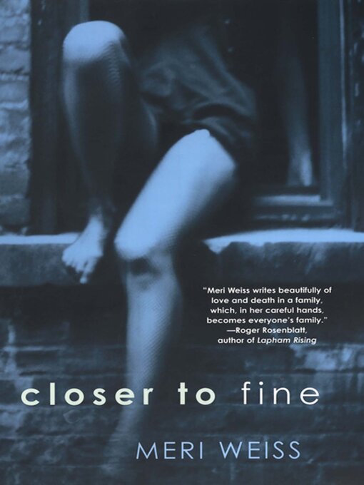 Title details for Closer to Fine by Meri Weiss - Available